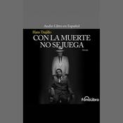 Con la muerte no se juega by  Hans Trujillo audiobook