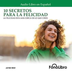10 Secretos para la Felicidad by Jayne West audiobook