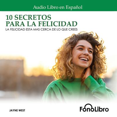 10 Secretos para la Felicidad by Jayne West audiobook