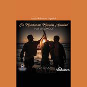 En Nombre De Nuestra Amistad: Por un Amigo by  Enza Scalici audiobook