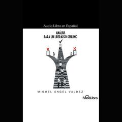 Análisis para un Liderazgo Genuino by Miguel Ángel Valdez audiobook