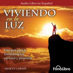 Viviendo en la Luz by Shakti Gawain audiobook