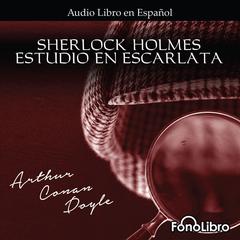 Estudio en Escarlata [FonoLibro Edition] by Arthur Conan Doyle audiobook