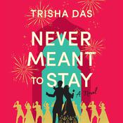 Never Meant to Stay by  Trisha Das audiobook