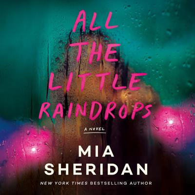 All the Little Raindrops by Mia Sheridan audiobook