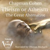Theism or Atheism by  Chapman Cohen audiobook