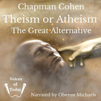 Theism or Atheism by Chapman Cohen audiobook