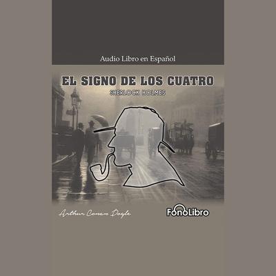 El Signo de los Cuatro by Arthur Conan Doyle audiobook