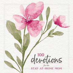 100 Devotions for the Stay-at-Home Mom by Zondervan audiobook
