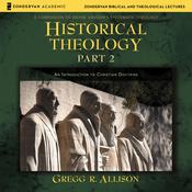 Historical Theology: Part 2 by  Gregg R. Allison audiobook