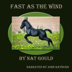 Fast as the Wind by Nat Gould audiobook