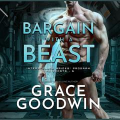 Bargain with a Beast by Grace Goodwin audiobook