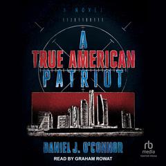 A True American Patriot by Daniel J. O’Connor audiobook