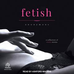 Fetish by Anonymous audiobook
