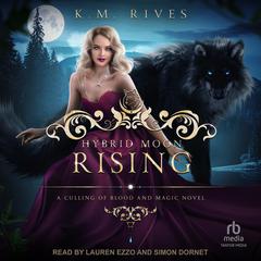 Hybrid Moon Rising by K. M. Rives audiobook