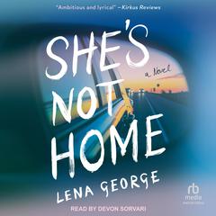 She's Not Home by Lena George audiobook