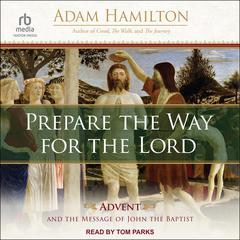 Prepare the Way for the Lord by Adam Hamilton audiobook
