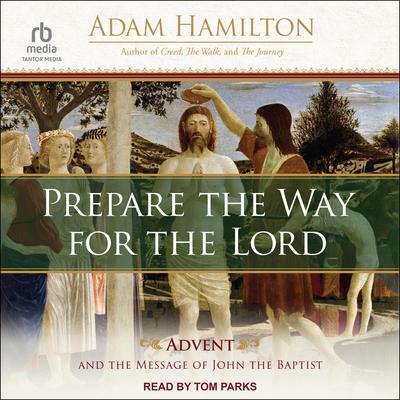 Prepare the Way for the Lord by Adam Hamilton audiobook
