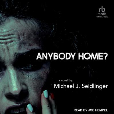 Anybody Home? by Michael J. Seidlinger audiobook
