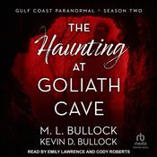 The Haunting at Goliath Cave by  Kevin D. Bullock audiobook
