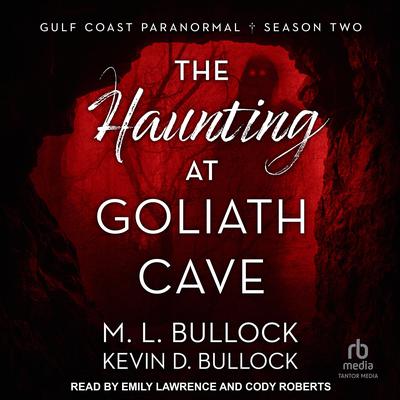 The Haunting at Goliath Cave by M. L. Bullock audiobook
