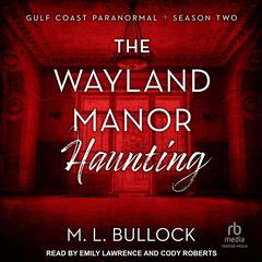 The Wayland Manor Haunting by M. L. Bullock audiobook