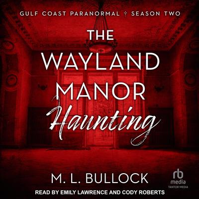 The Wayland Manor Haunting by M. L. Bullock audiobook