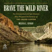 Brave the Wild River by  Melissa L. Sevigny audiobook