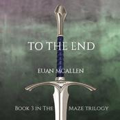To The End (Book 3 in The Maze trilogy) by  Euan McAllen audiobook