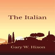 The Italian by  Gary W Hixon audiobook