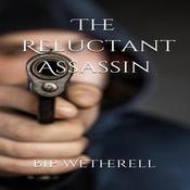 The Reluctant Assassin by  Bip Wetherell audiobook