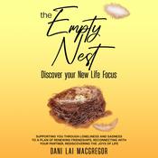 THE EMPTY NEST Discover Your New Life Focus by  Dani Lai MacGregor audiobook