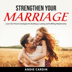 Strengthen Your Marriage by Andie Cardin audiobook