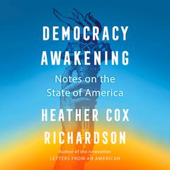 Democracy Awakening by Heather Cox Richardson audiobook