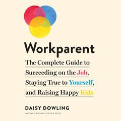 Workparent by Daisy Dowling audiobook