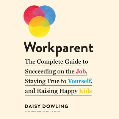 Workparent by Daisy Dowling audiobook
