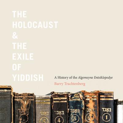 The Holocaust & the Exile of Yiddish by Barry Trachtenberg audiobook