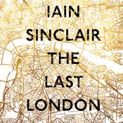 The Last London by  Iain Sinclair audiobook