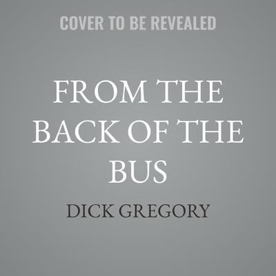 From the Back of the Bus by Dick Gregory audiobook