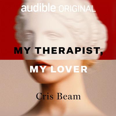 My Therapist, My Lover by Cris Beam audiobook