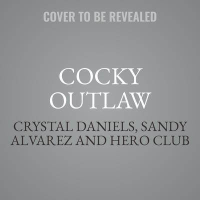 Cocky Outlaw by Sandy Alvarez audiobook