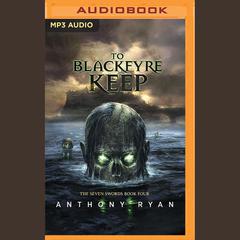To Blackfyre Keep by Anthony Ryan audiobook