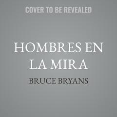 Hombres en la mira by Bruce Bryans audiobook