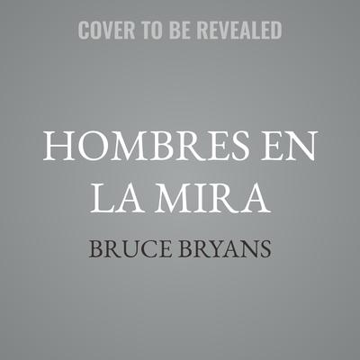 Hombres en la mira by Bruce Bryans audiobook