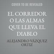 El corredor o las almas que lleva el diablo by  Alejandro Vázquez Ortiz audiobook