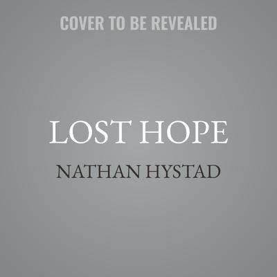 Lost Hope by Nathan Hystad audiobook