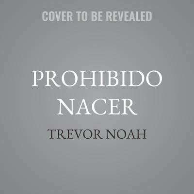 Prohibido nacer by Trevor Noah audiobook