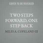 Two Steps Forward, One Step Back by  Miles A. Copeland III audiobook