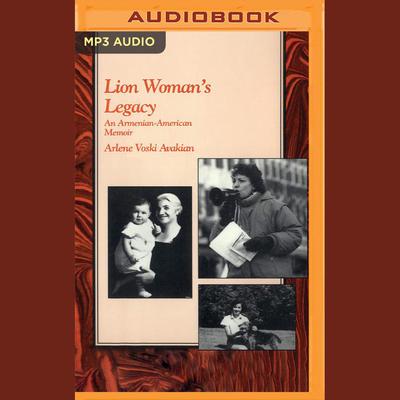 Lion Woman's Legacy by Arlene Voski Avakian audiobook