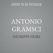 Antonio Gramsci by  Giuseppe Fiori audiobook